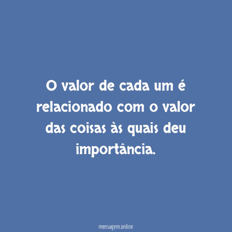 O valor de cada um é relacionado com