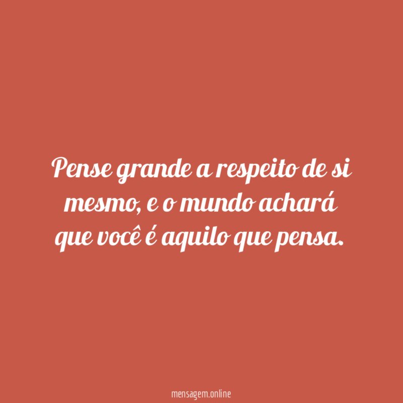 Pense grande a respeito de si mesmo