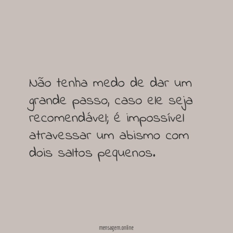 Não tenha medo de dar um grande passo