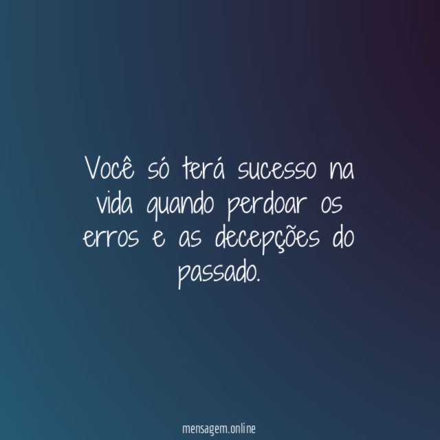 Você só terá sucesso na vida quando perdoar