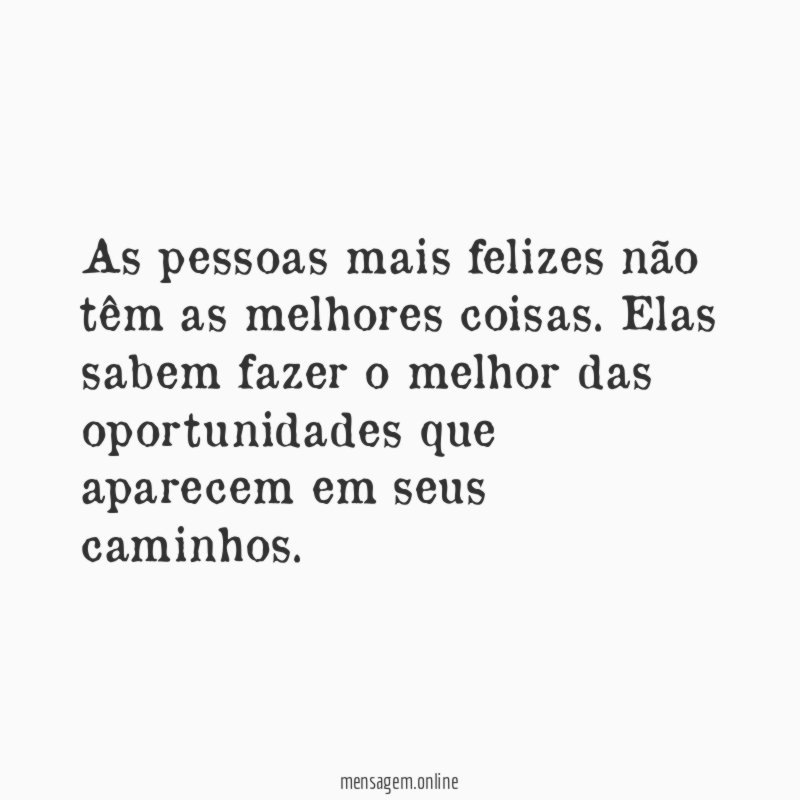 As pessoas mais felizes não têm as melhores coisas