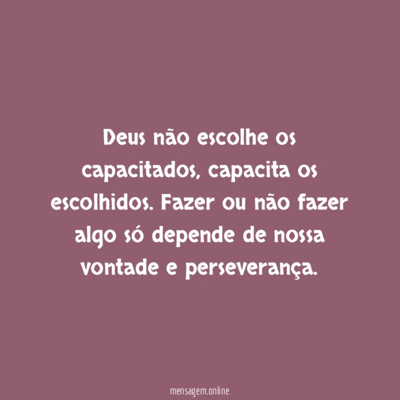 Deus não escolhe os capacitados