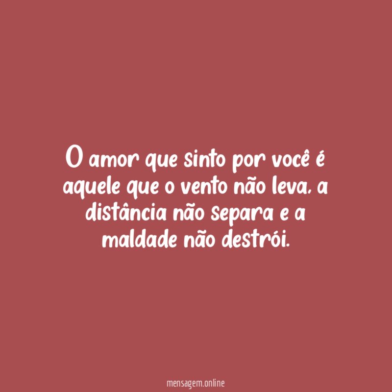 O amor que sinto por você é aquele