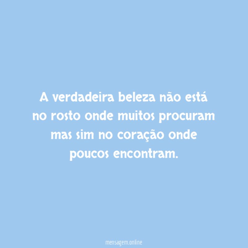 A verdadeira beleza não está no rosto onde