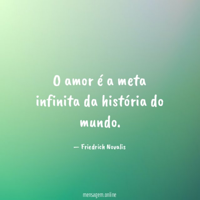 O amor é a meta infinita da história do mundo