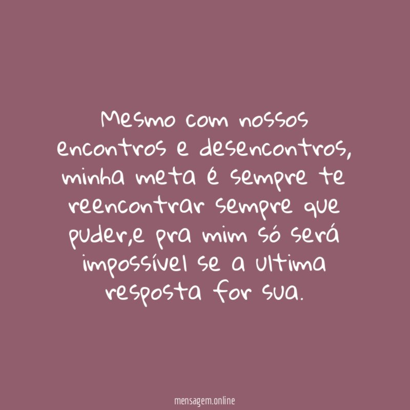 Mesmo com nossos encontros e desencontros