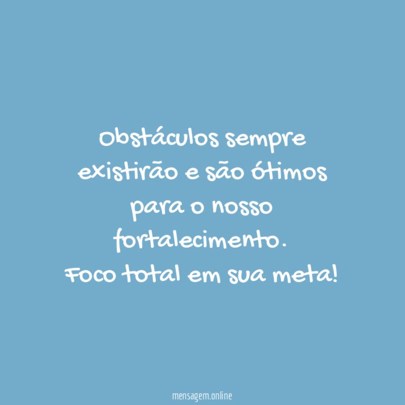 Obstáculos sempre existirão e são ótimos para
