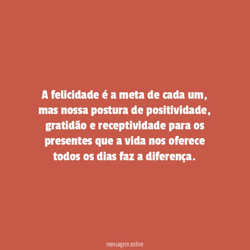 A felicidade é a meta de cada um