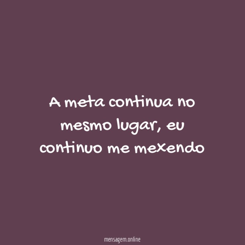 A meta continua no mesmo lugar