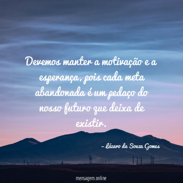 Devemos manter a motivação e a esperança
