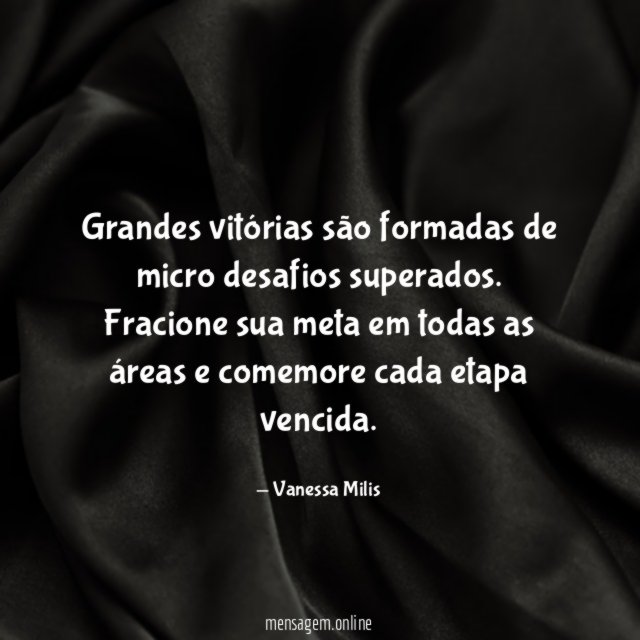 Grandes vitórias são formadas de micro desafios superados