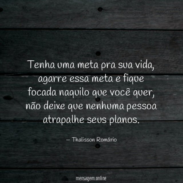 Tenha uma meta pra sua vida