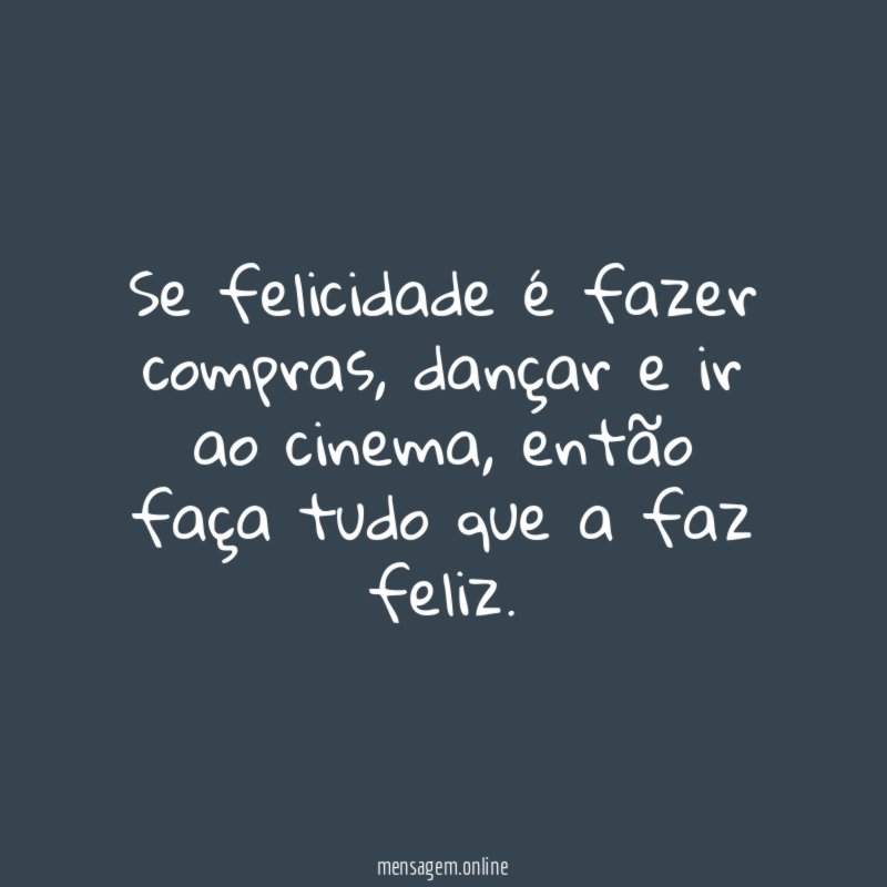 Felicidade é…