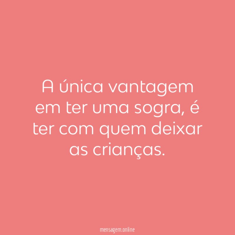 A única vantagem em ter uma sogra