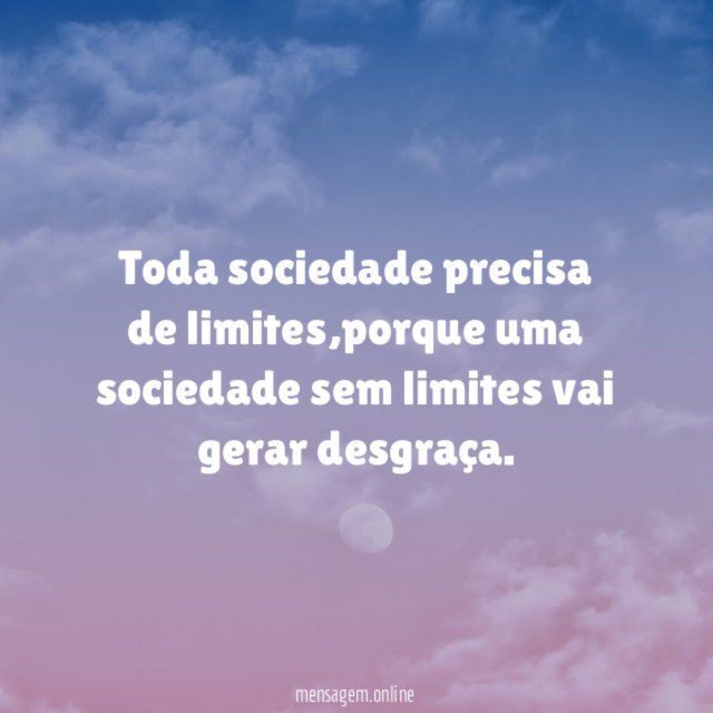 Toda sociedade precisa de limites