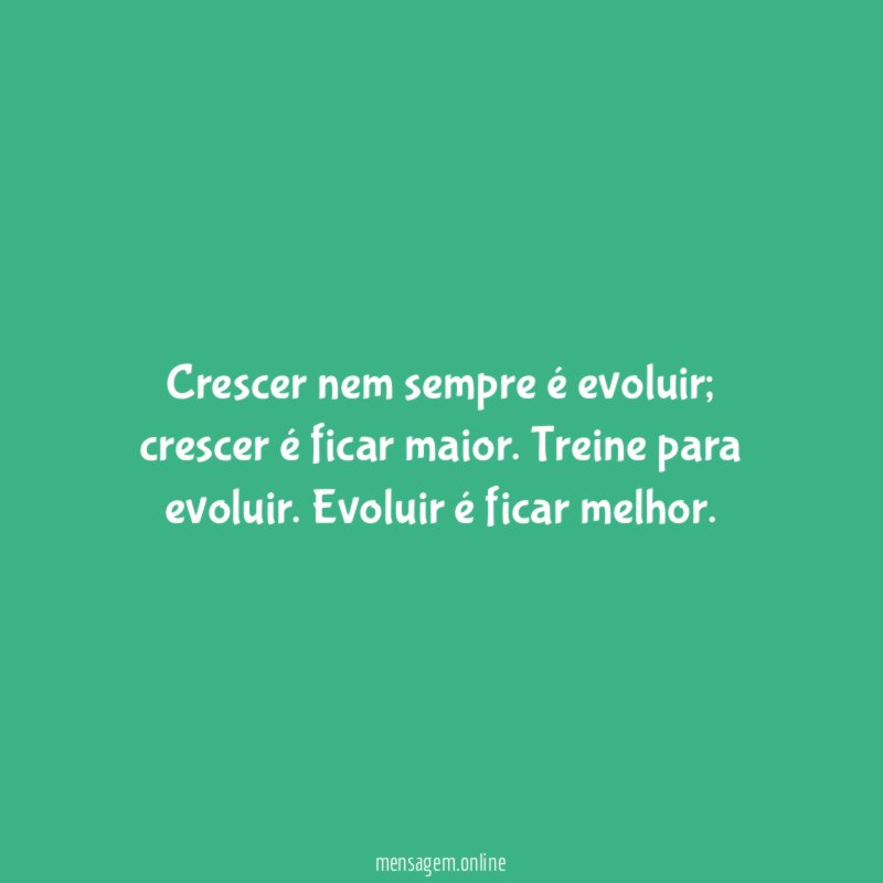 Crescer nem sempre é evoluir