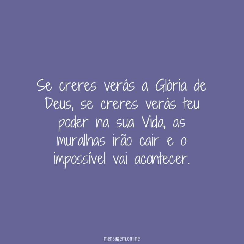 se creres verás a Glória de Deus