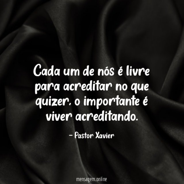 Cada um de nós é livre para acreditar no que quizer