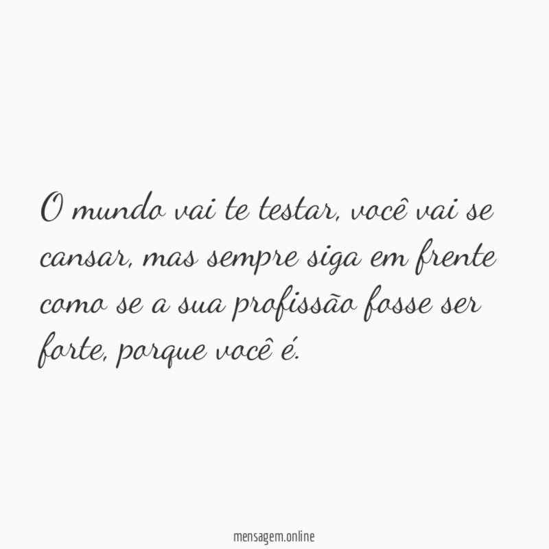 Sua profissão é ser forte