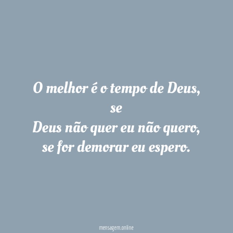 O melhor é o tempo de Deus