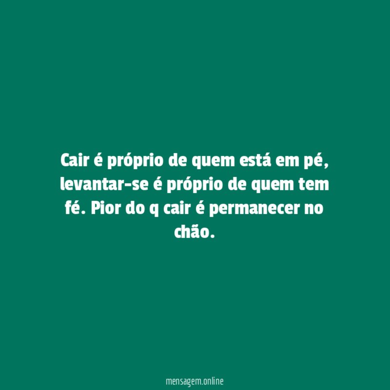 Cair é próprio de quem está em pé