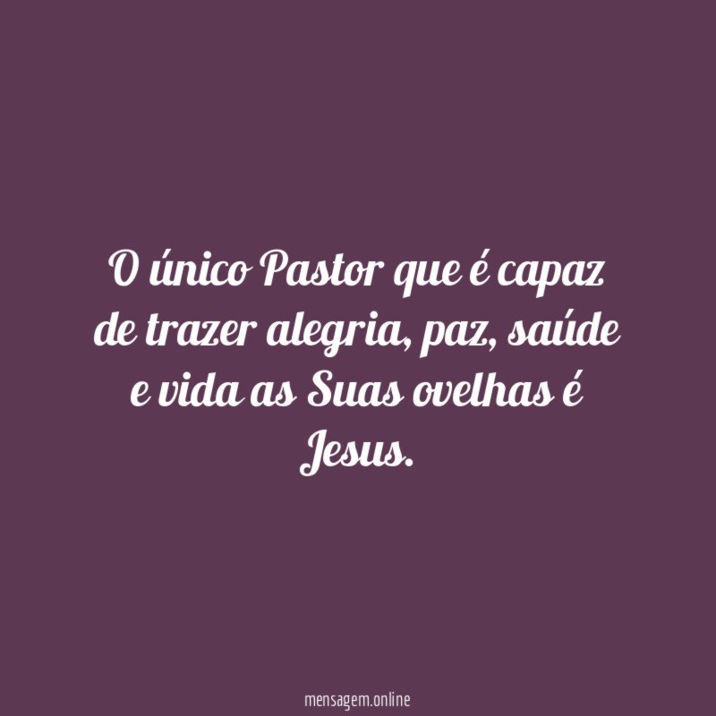 O único Pastor que é capaz de trazer alegria