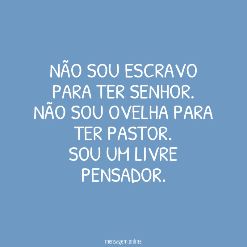 Não sou escravo para ter senhor