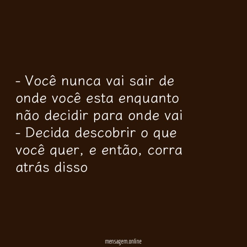 3. Ser indeciso sobre o que você quer