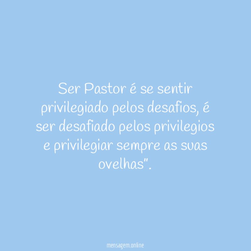 Ser Pastor é se sentir privilegiado pelos desafios