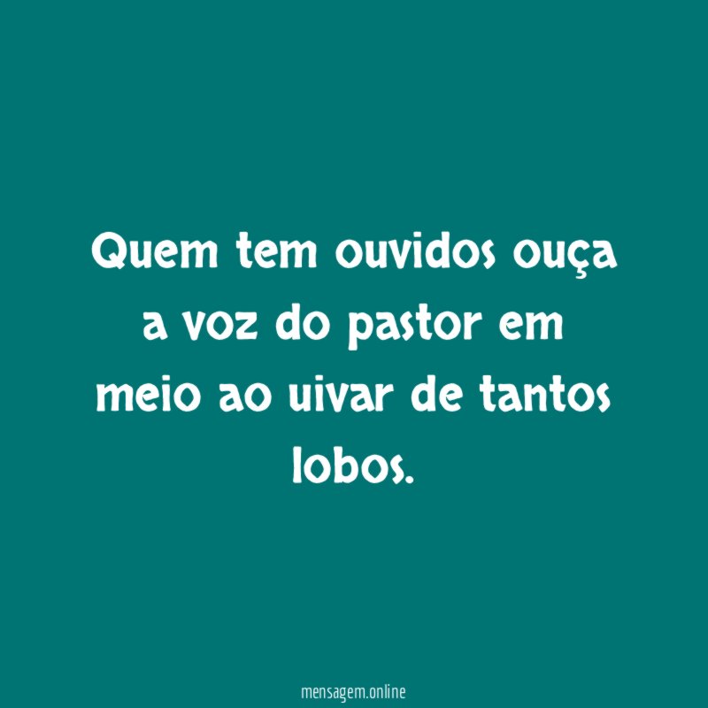 Quem tem ouvidos ouça a voz do pastor
