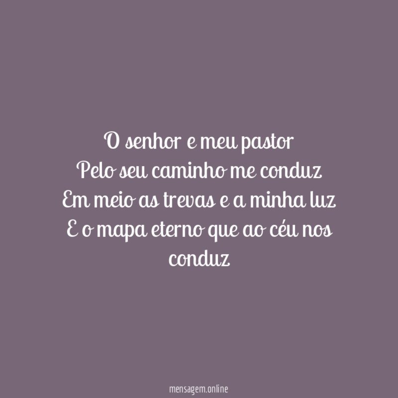 O senhor e meu pastor Pelo seu caminho me