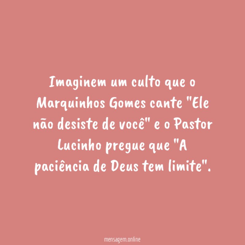 Imaginem um culto que o Marquinhos Gomes cante