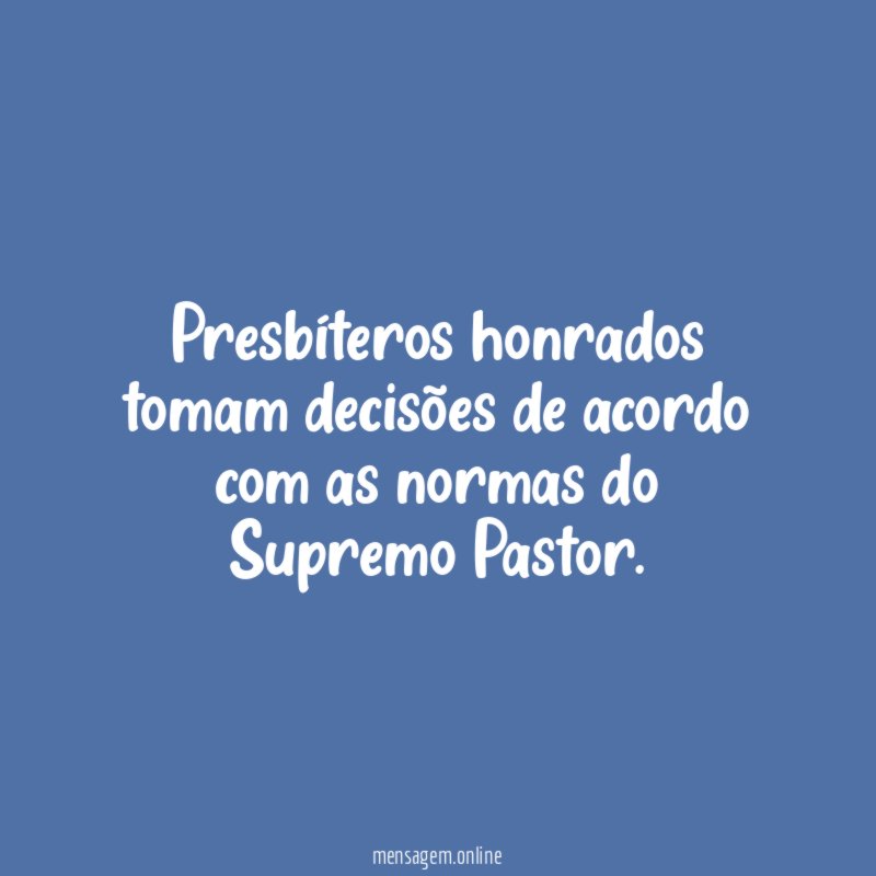 Presbíteros honrados tomam decisões de acordo com as