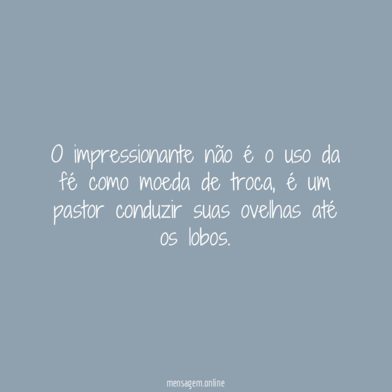 O impressionante não é o uso da fé como moeda de troca