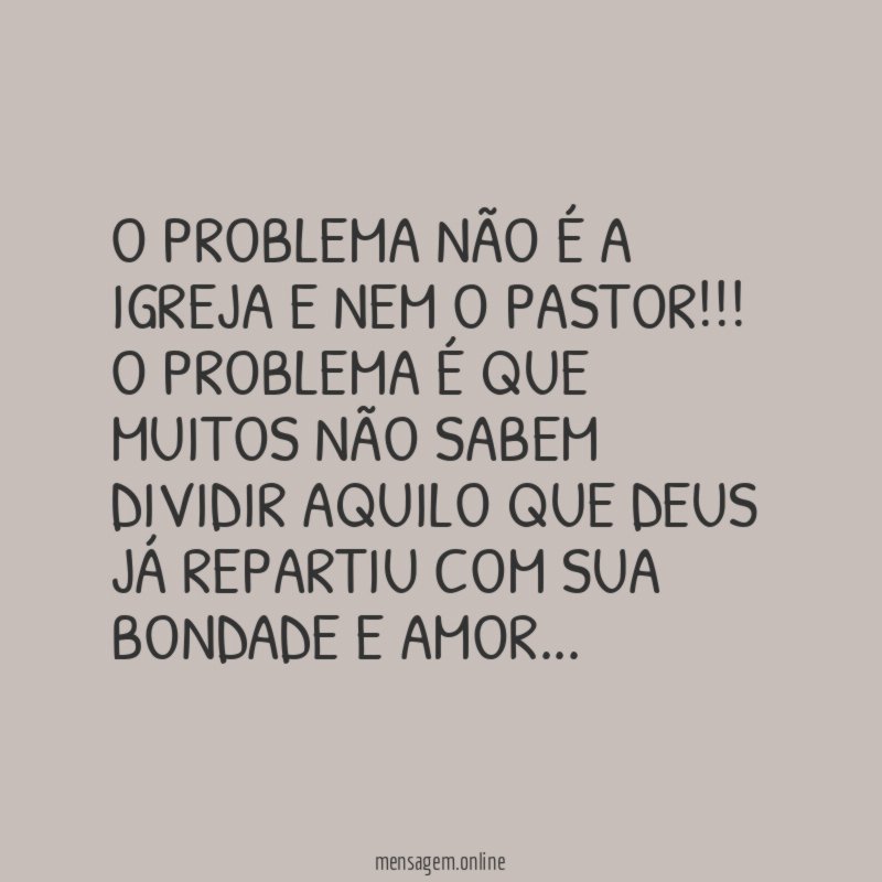 O PROBLEMA NÃO É A IGREJA E NEM O PASTOR