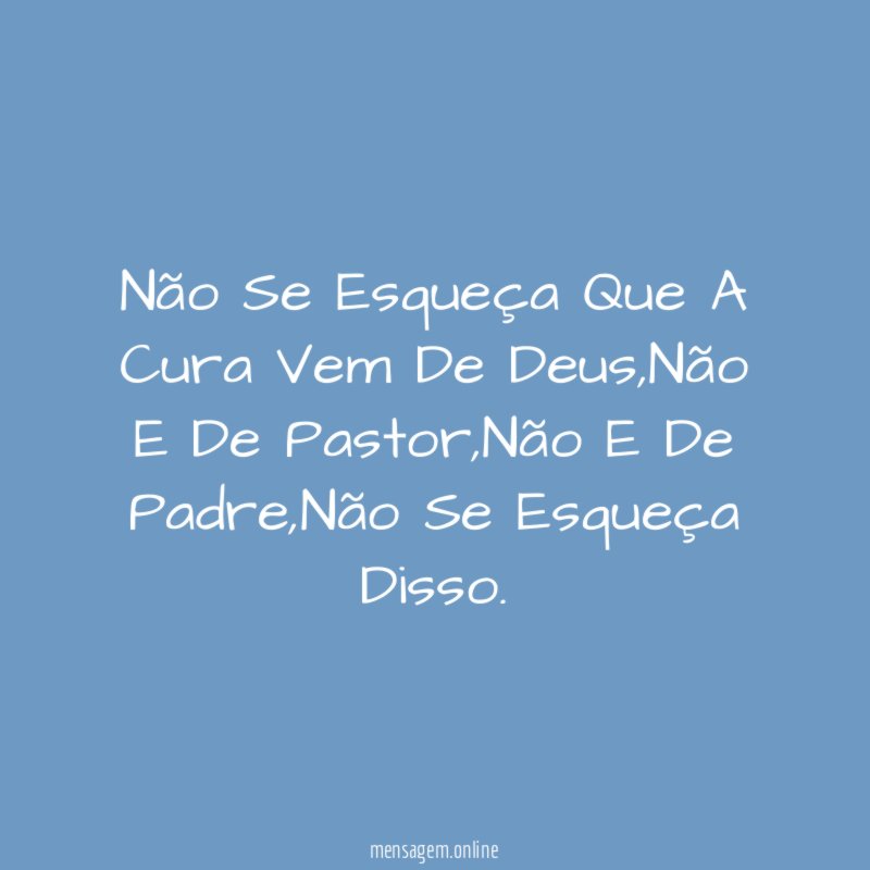 Não Se Esqueça Que A Cura Vem De Deus