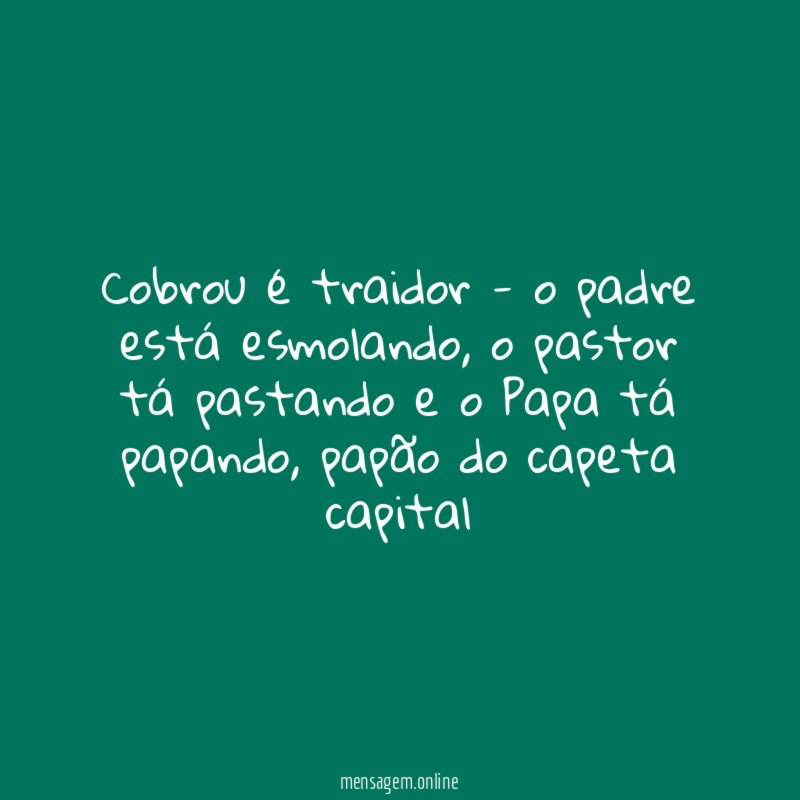 Cobrou é traidor - o padre está esmolando