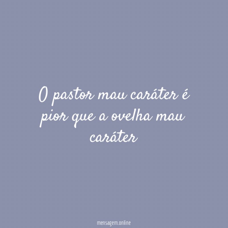 O pastor mau caráter é pior que a ovelha mau caráter