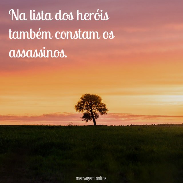 Na lista dos heróis também constam os assassinos