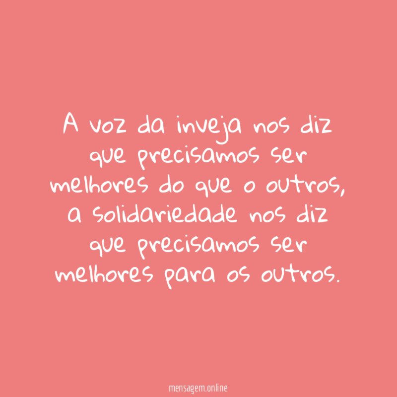 A voz da inveja nos diz que precisamos