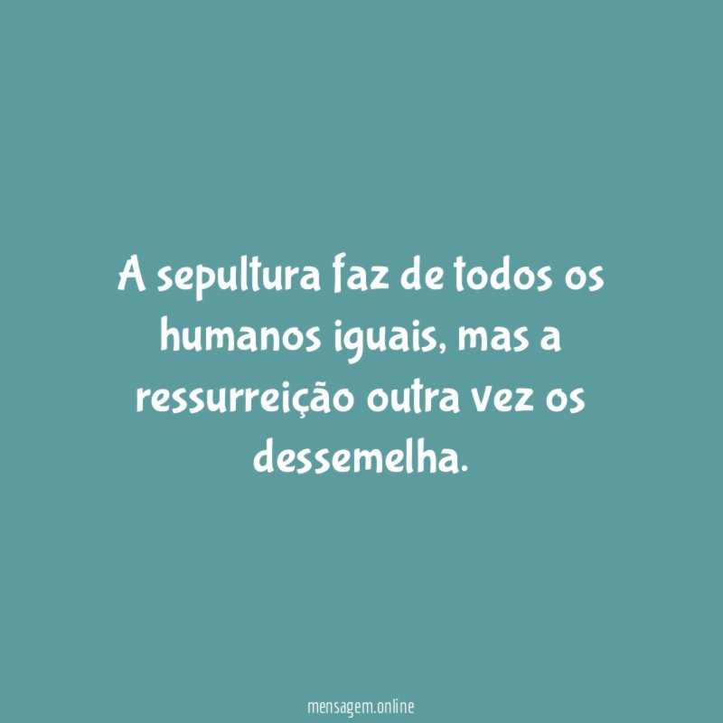 A sepultura faz de todos os humanos iguais