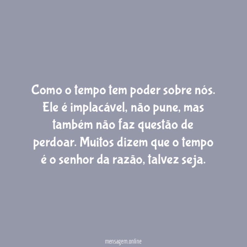 Como o tempo tem poder sobre nós