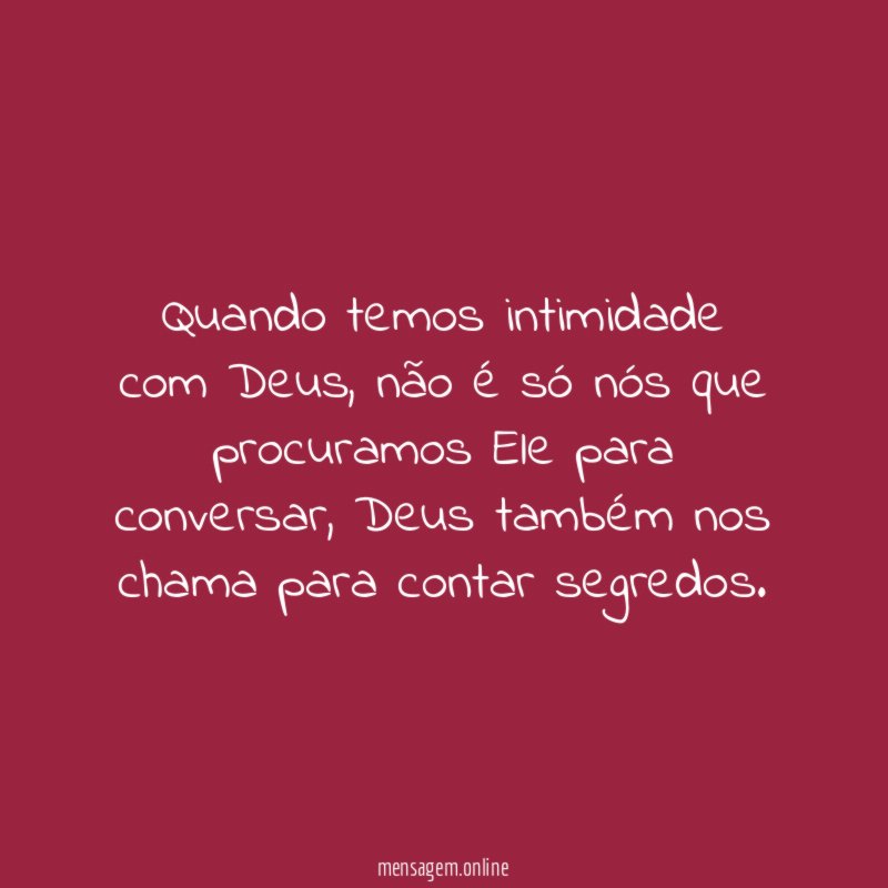 Quando temos intimidade com Deus