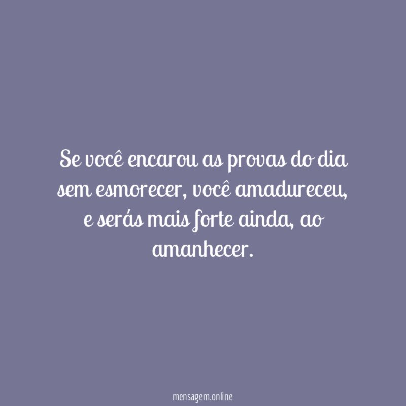 Se você encarou as provas do dia sem esmorecer