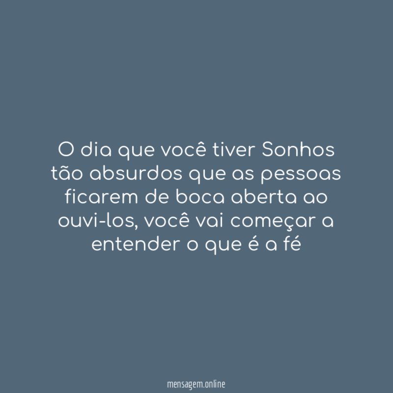 O dia que você tiver Sonhos tão absurdos que