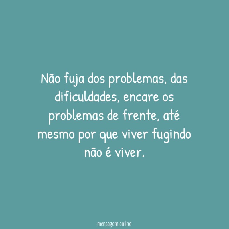 Não fuja dos problemas