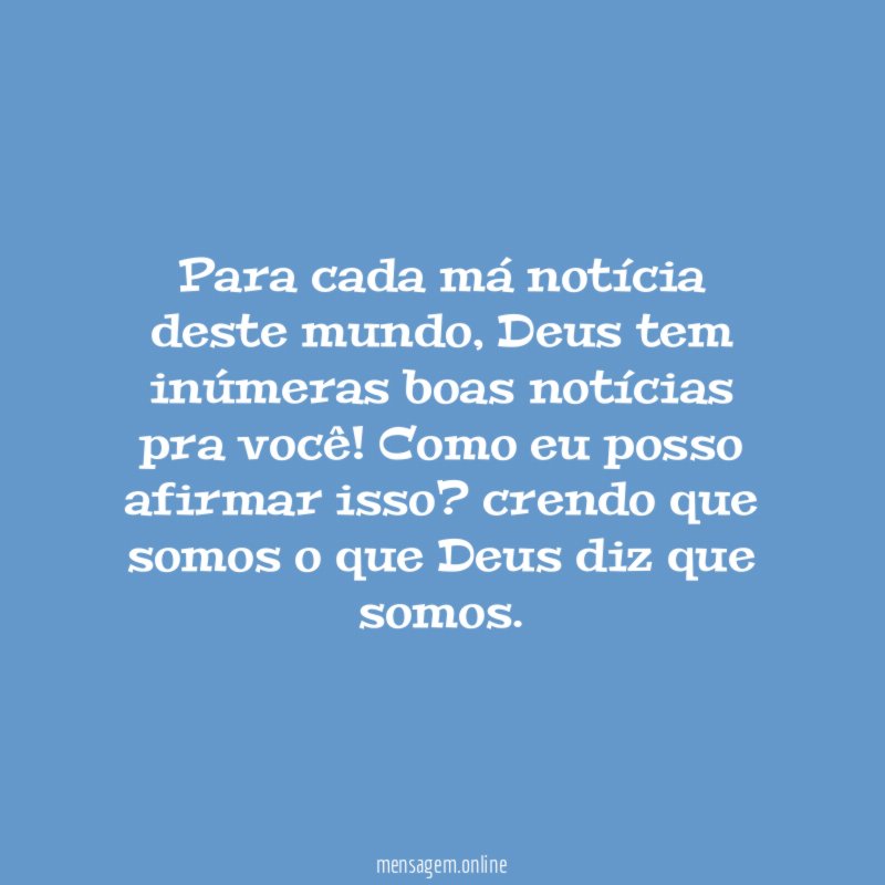 Para cada má notícia deste mundo