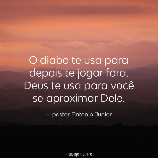 O diabo te usa para depois te jogar fora
