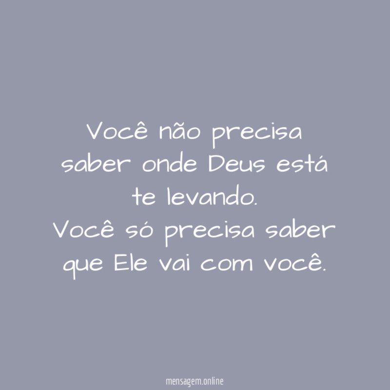 Você não precisa saber onde Deus está te levando