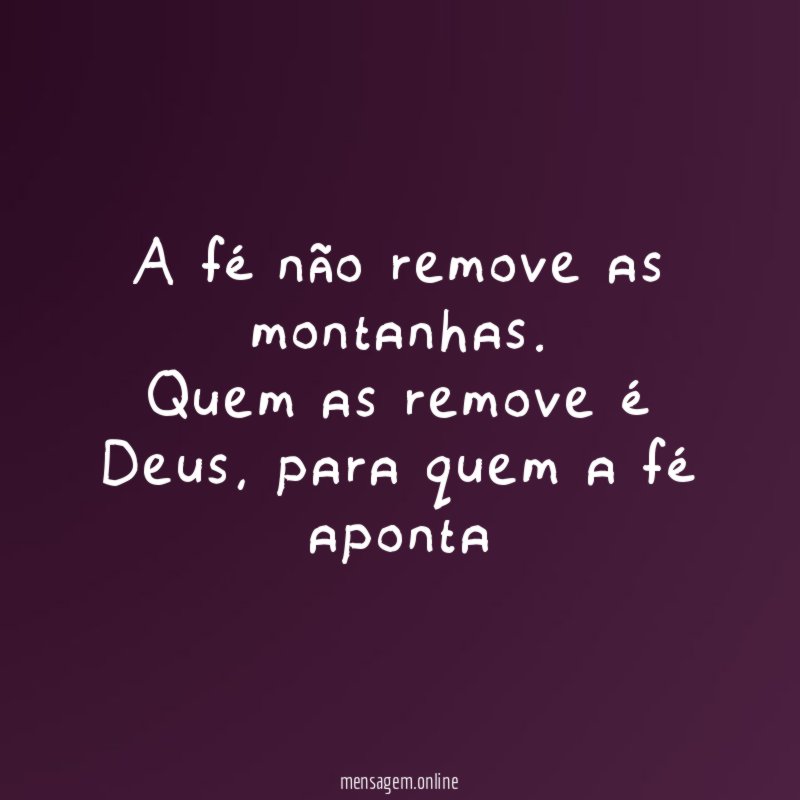 A fé não remove as montanhas
